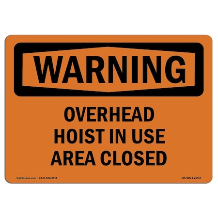 Signmission OSHA Sign, Overhead Hoist In Use Area Closed, 14in X 10in Rigid Plastic, 10" W, 14" L, Landscape OS-WS-P-1014-L-12293